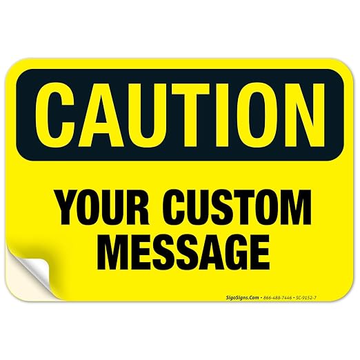 Custom Caution Sign, OSHA Sign, 10x7 Inches, 4 Mil Vinyl Decal Stickers Weather by SigoSigns