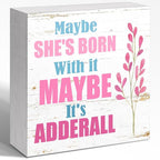 Humor Wooden Block Sign Maybe She's Born by WUZYOU