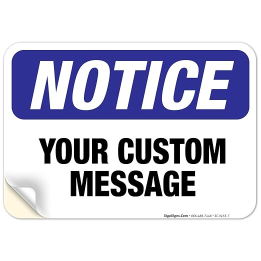 Custom Notice Sign, OSHA Sign, 10x7 Inches, 4 Mil Vinyl Decal Stickers Weather by SigoSigns