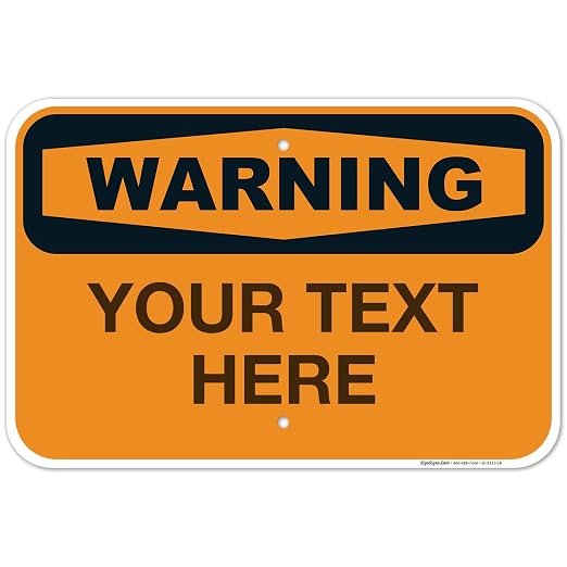Custom Warning Sign, OSHA Sign, 12x18 Inches, Rust Free .063 Aluminum, Fade by SigoSigns