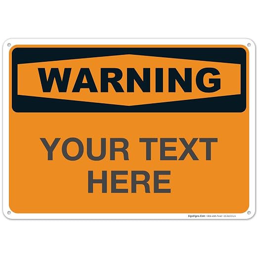 Custom Warning Sign, OSHA Sign, 10x14 Inches, Rust Free .040 Aluminum, Fade by SigoSigns