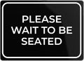 Please Wait to Be Seated Sign 7" x 5" | Small Black Plastic Sign by SutterSigns
