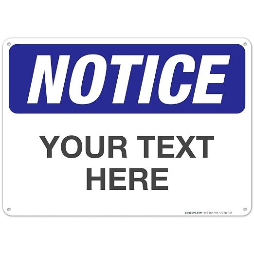 Custom Notice Sign, OSHA Sign, 10x14 Inches, Rust Free .040 Aluminum, Fade by SigoSigns