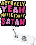 Actually Yeah Maybe Today Satan Funny Nurse Badge Reel, Retractable ID Card by BVIIE