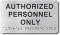 AUTHORIZED Signs with Raised Text & Grade 2 Braille, Brushed Aluminum/Silver by EliteSign