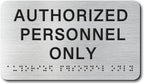 AUTHORIZED Signs with Raised Text & Grade 2 Braille, Brushed Aluminum/Silver by EliteSign